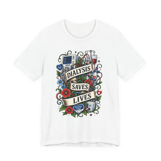 Dialysis Saves Lives T-Shirt — Nephrology Nurse & Kidney Care Awareness Tee